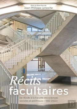 Bertrand.pt - Récits Facultaires : De L'École À La Faculté Des Sciences Sociales Et Politiques (1902-2022)