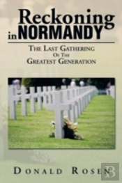 Reckoning In Normandy: The Last Gathering Of The Greatest Generation