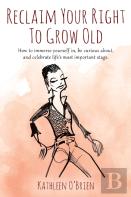 Reclaim Your Right To Grow Old