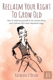 Reclaim Your Right To Grow Old