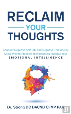 Bertrand.pt - Reclaim Your Thoughts Conquer Negative Self Talk And Negative Thinking By Using Proven Practical Techniques To Improve Your Emotional Intelligence