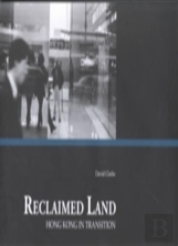 Reclaimed Land Â€“ Hong Kong In Transition