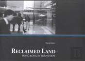 Reclaimed Land Â€“ Hong Kong In Transition