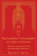 Reclaiming Childbirth As A Rite Of Passage