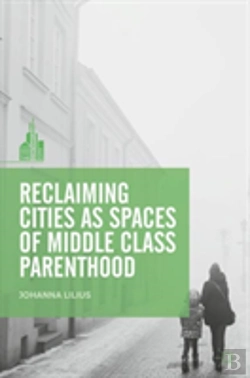 Bertrand.pt - Reclaiming Cities As Spaces Of Middle Class Parenthood