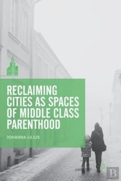 Bertrand.pt - Reclaiming Cities As Spaces Of Middle Class Parenthood