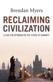 Reclaiming Civilization Â€“ A Case For Optimism For The Future Of Humanity