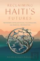 Reclaiming Haiti'S Futures