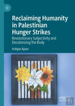 Bertrand.pt - Reclaiming Humanity In Palestinian Hunger Strikes