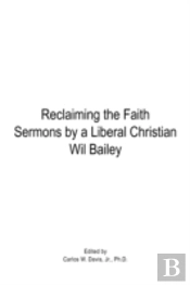 Reclaiming The Faith Sermons By A Libera
