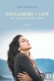 Reclaiming The Life We Lost Along The Way