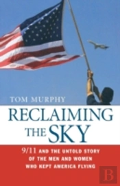 Reclaiming The Sky: 9/11 And The Untold Story Of The Men And Women Who Kept America Flying