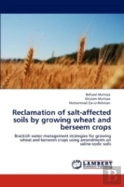 Reclamation Of Salt-Affected Soils By Growing Wheat And Berseem Crops