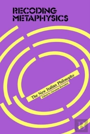 Recoding Metaphysics: The New Italian Philosophy