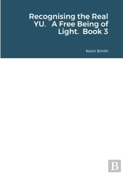 Bertrand.pt - Recognising The Real Yu. A Free Being Of Light. Book 3