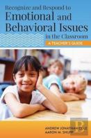 Recognize And Respond To Emotional And Behavioral Issues In The Classroom
