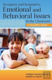 Recognize And Respond To Emotional And Behavioral Issues In The Classroom
