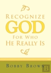 Recognize God For Who He Really Is