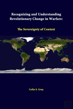 Bertrand.pt - Recognizing And Understanding Revolutionary Change In Warfare: The Sovereignty Of Context