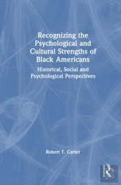 Recognizing The Psychological And Cultural Strengths Of Black Americans