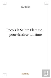 Recois La Sainte Flamme... Pour Eclairer Ton Ame