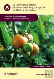 Recolección, Almacenamiento Y Transporte De Flores Y Hortalizas. Agah0108 - Horticultura Y Floricult