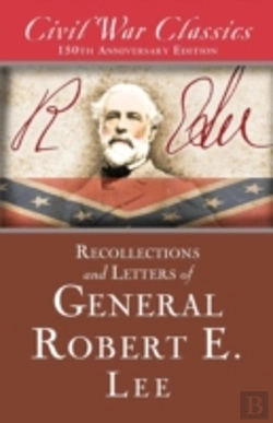 Bertrand.pt - Recollections And Letters Of General Robert E. Lee (Civil War Classics)