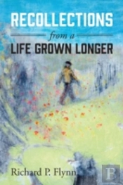 Recollections From A Life Grown Longer