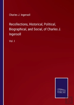 Bertrand.pt - Recollections, Historical, Political, Biographical, And Social, Of Charles J. Ingersoll