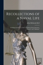Recollections Of A Naval Life : Includin