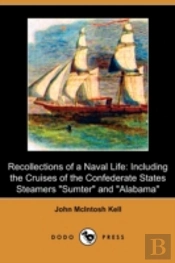 Recollections Of A Naval Life: Including