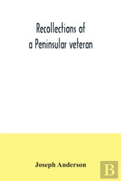 Recollections Of A Peninsular Veteran