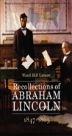 Recollections Of Abraham Lincoln, 1847-1865