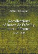 Recollections Of Baron De FréNilly, Peer Of France 1768-1828