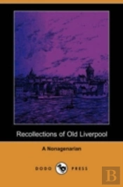 Recollections Of Old Liverpool (Dodo Press)