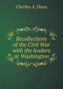 Bertrand.pt - Recollections Of The Civil War With The Leaders At Washington