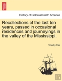 Bertrand.pt - Recollections Of The Last Ten Years, Passed In Occasional Residences And Journeyings In The Valley Of The Mississippi.