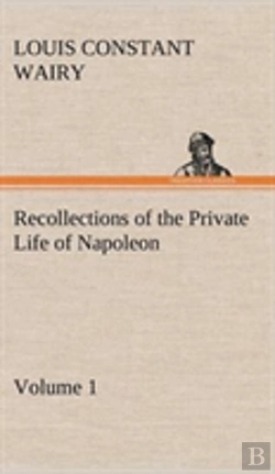 Bertrand.pt - Recollections Of The Private Life Of Napoleon - Volume 01