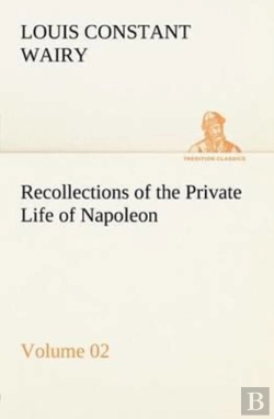 Bertrand.pt - Recollections Of The Private Life Of Napoleon - Volume 02