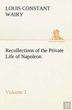Bertrand.pt - Recollections Of The Private Life Of Napoleon - Volume 03