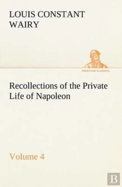 Bertrand.pt - Recollections Of The Private Life Of Napoleon - Volume 04