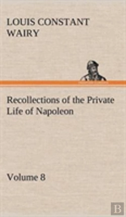 Bertrand.pt - Recollections Of The Private Life Of Napoleon - Volume 08