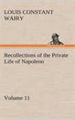 Recollections Of The Private Life Of Napoleon - Volume 11