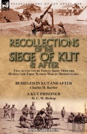 Recollections Of The Siege Of Kut & After