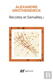 Récoltes Et Semailles Tome 1 : Réflexions Et Témoignage Sur Un Passé De Mathématicien