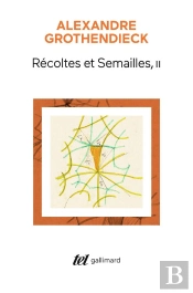 Récoltes Et Semailles Tome 2 : Réflexions Et Témoignage Sur Un Passé De Mathématicien