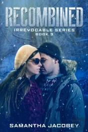 Recombined: Book 3 Of The Irrevocable Se