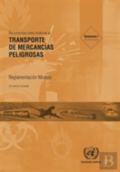 Recomendaciones Relativas Al Transporte De Mercancias Peligrosas, Volumes I & Ii