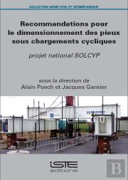 Recommandations Pour Le Dimensionnement Des Pieux Sous Chargements Cycliques ; Projet National Solcyp