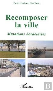Recomposer La Ville ; Mutations Bordelaises